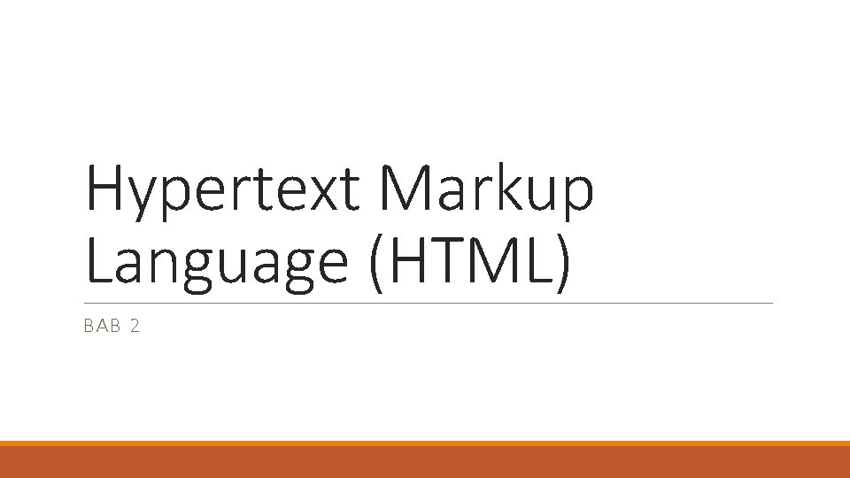 Hypertext Markup Language (HTML) BAB 2 