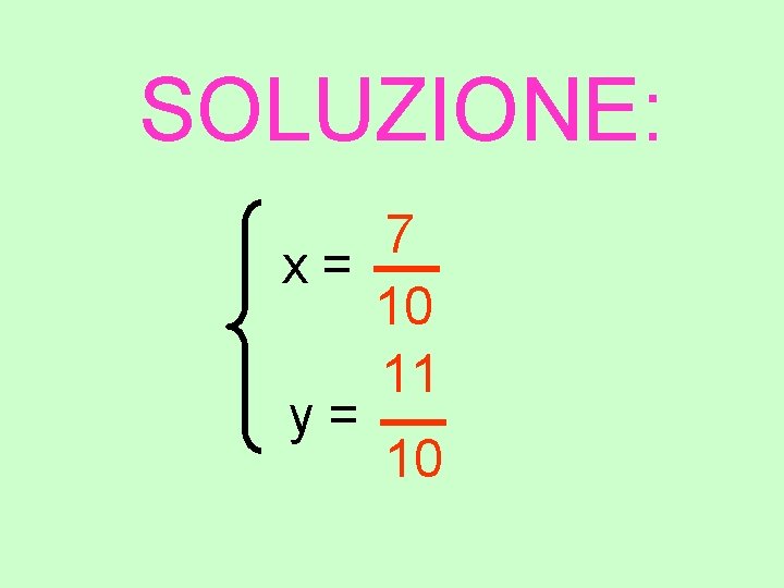 SOLUZIONE: 7 x= 10 11 y= 10 
