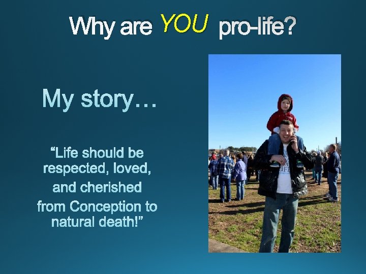 Why are YOU pro-life? 