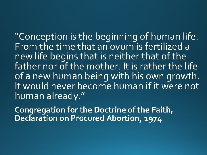 “Conception is the beginning of human life. From the time that an ovum is