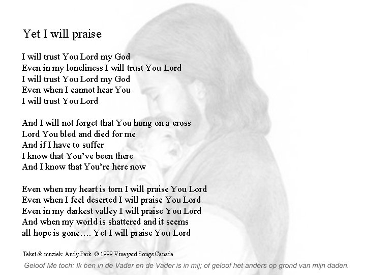 Yet I will praise I will trust You Lord my God Even in my