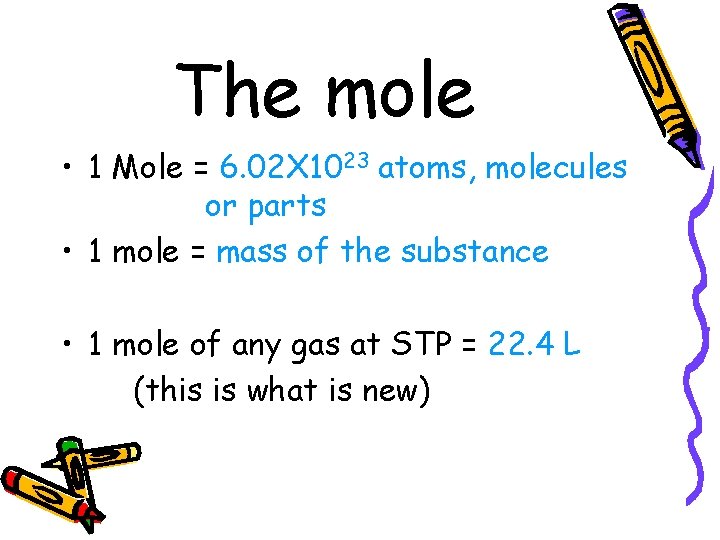 The mole • 1 Mole = 6. 02 X 1023 atoms, molecules or parts