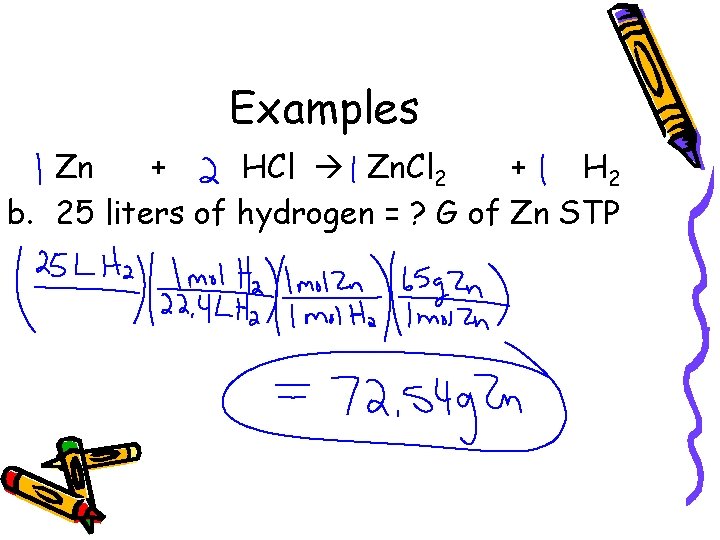 Examples Zn + HCl Zn. Cl 2 + H 2 b. 25 liters of