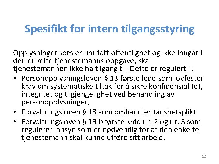 Spesifikt for intern tilgangsstyring Opplysninger som er unntatt offentlighet og ikke inngår i den Spesifikt for intern tilgangsstyring Opplysninger som er unntatt offentlighet og ikke inngår i den