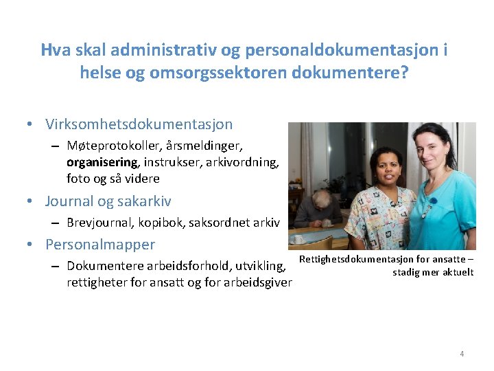 Hva skal administrativ og personaldokumentasjon i helse og omsorgssektoren dokumentere? • Virksomhetsdokumentasjon – Møteprotokoller, Hva skal administrativ og personaldokumentasjon i helse og omsorgssektoren dokumentere? • Virksomhetsdokumentasjon – Møteprotokoller,