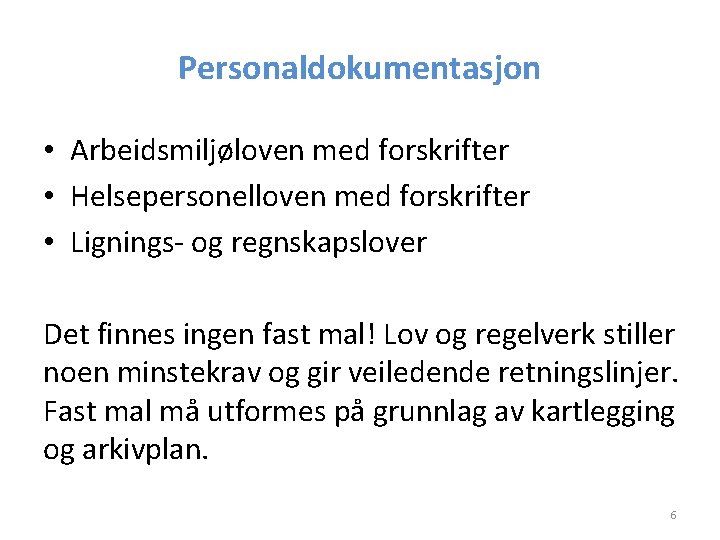 Personaldokumentasjon • Arbeidsmiljøloven med forskrifter • Helsepersonelloven med forskrifter • Lignings- og regnskapslover Det Personaldokumentasjon • Arbeidsmiljøloven med forskrifter • Helsepersonelloven med forskrifter • Lignings- og regnskapslover Det