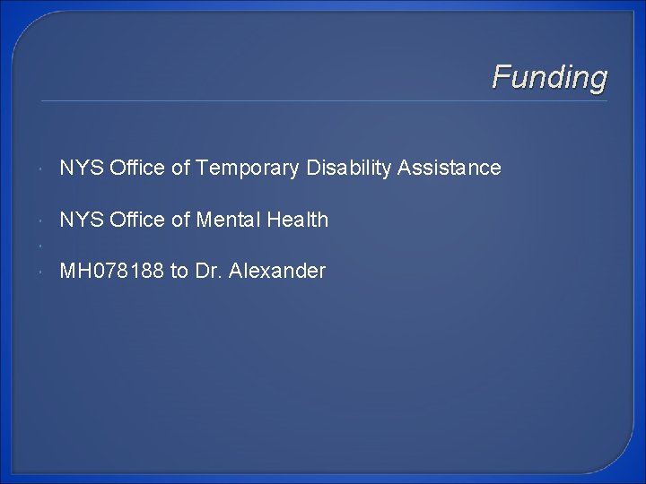 Funding NYS Office of Temporary Disability Assistance NYS Office of Mental Health MH 078188