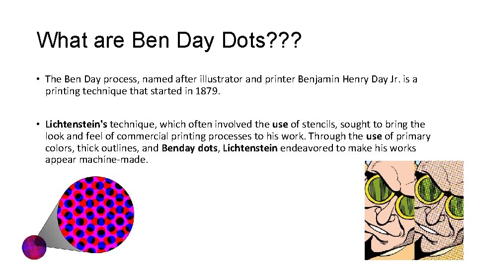 What are Ben Day Dots? ? ? • The Ben Day process, named after