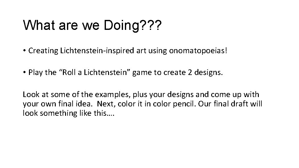 What are we Doing? ? ? • Creating Lichtenstein-inspired art using onomatopoeias! • Play