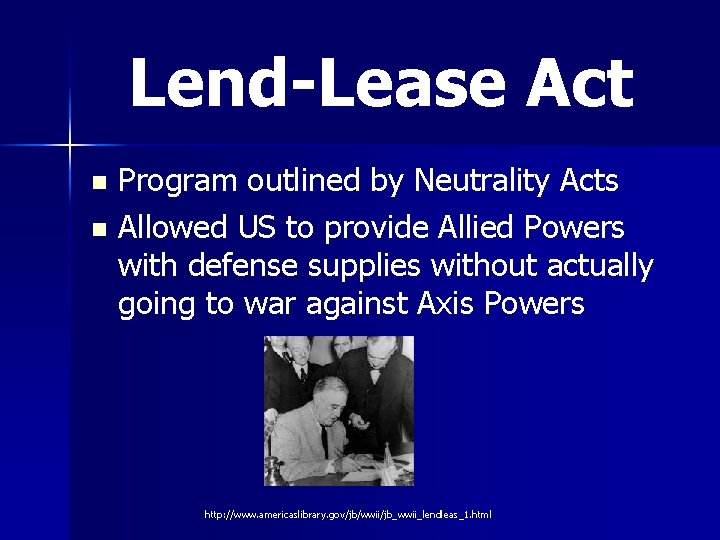 Lend-Lease Act Program outlined by Neutrality Acts n Allowed US to provide Allied Powers