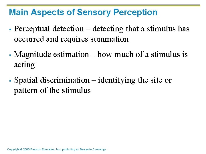 Main Aspects of Sensory Perception § § § Perceptual detection – detecting that a Main Aspects of Sensory Perception § § § Perceptual detection – detecting that a