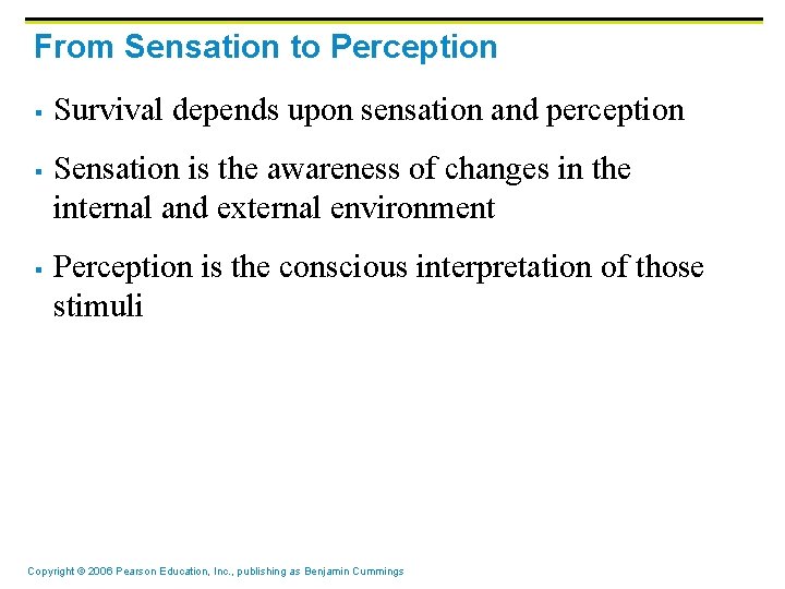 From Sensation to Perception § § § Survival depends upon sensation and perception Sensation From Sensation to Perception § § § Survival depends upon sensation and perception Sensation