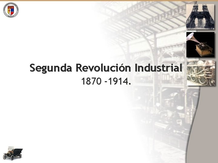 Segunda Revolución Industrial 1870 -1914. 