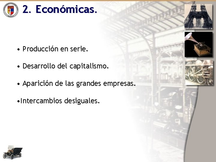 2. Económicas. • Producción en serie. • Desarrollo del capitalismo. • Aparición de las