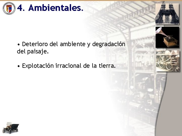 4. Ambientales. • Deterioro del ambiente y degradación del paisaje. • Explotación irracional de