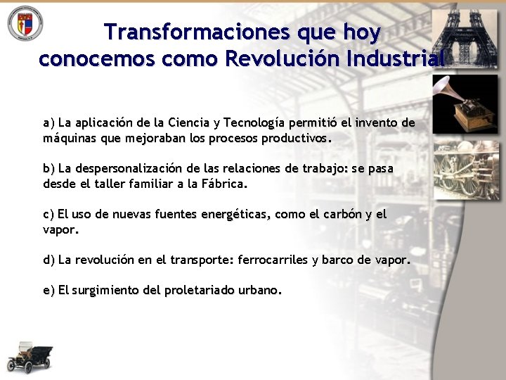 Transformaciones que hoy conocemos como Revolución Industrial a) La aplicación de la Ciencia y