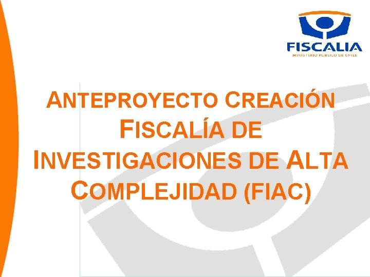 ANTEPROYECTO CREACIÓN FISCALÍA DE INVESTIGACIONES DE ALTA COMPLEJIDAD (FIAC) 