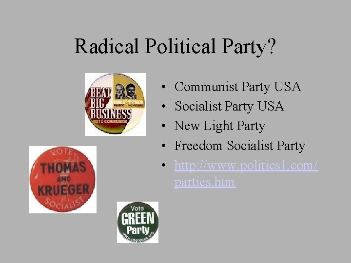 Radical Political Party? • • • Communist Party USA Socialist Party USA New Light