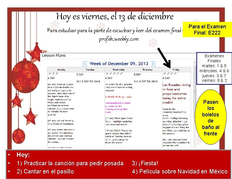 Hoy es viernes, el 13 de diciembre Para el Examen Final: E 222 Para