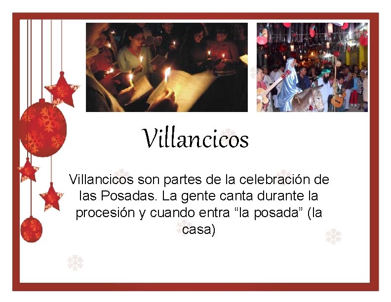 Villancicos son partes de la celebración de las Posadas. La gente canta durante la