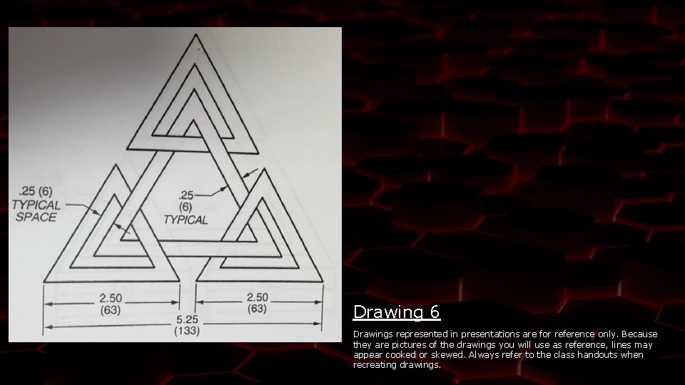 Drawing 6 Drawings represented in presentations are for reference only. Because they are pictures