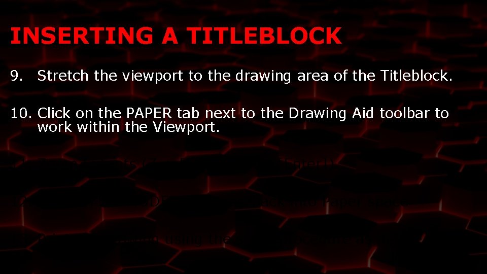INSERTING A TITLEBLOCK 9. Stretch the viewport to the drawing area of the Titleblock.