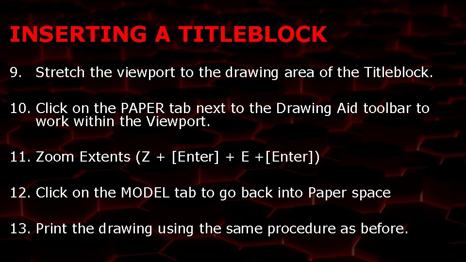 INSERTING A TITLEBLOCK 9. Stretch the viewport to the drawing area of the Titleblock.
