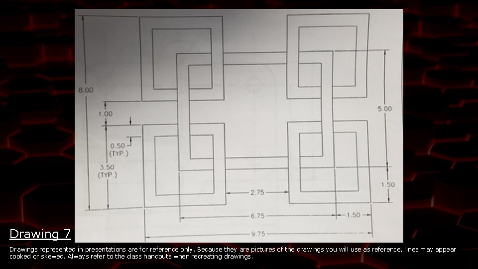 Drawing 7 Drawings represented in presentations are for reference only. Because they are pictures
