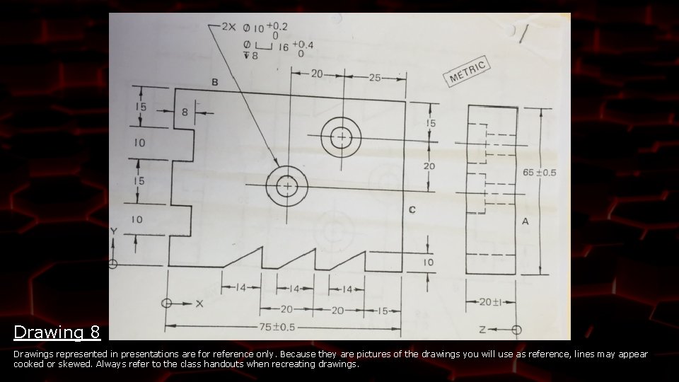Drawing 8 Drawings represented in presentations are for reference only. Because they are pictures