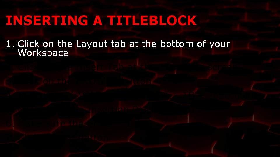 INSERTING A TITLEBLOCK 1. Click on the Layout tab at the bottom of your