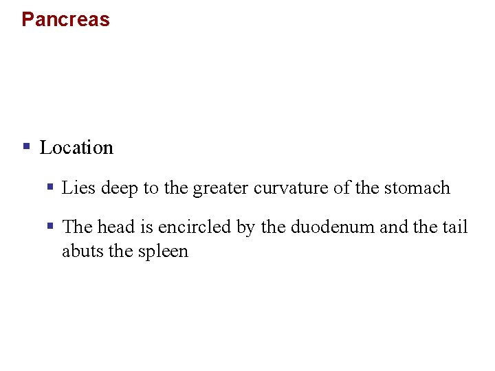 Pancreas § Location § Lies deep to the greater curvature of the stomach §