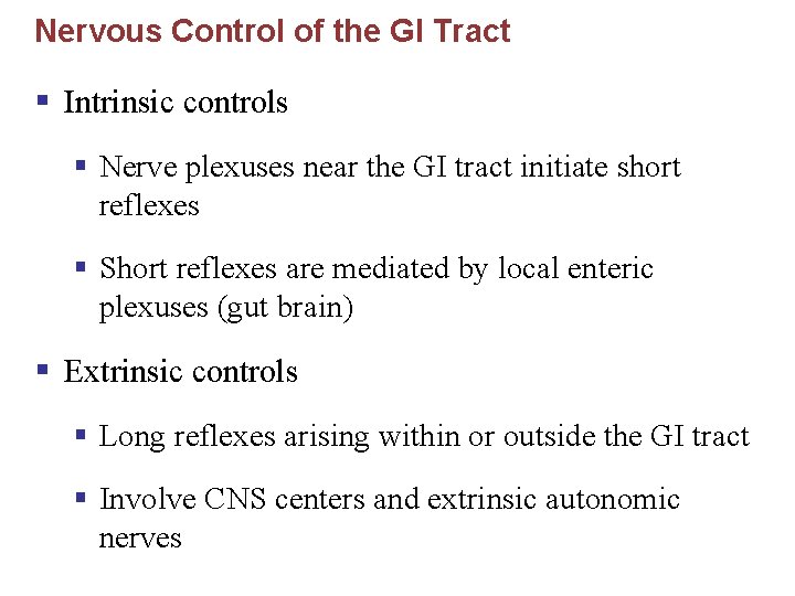 Nervous Control of the GI Tract § Intrinsic controls § Nerve plexuses near the