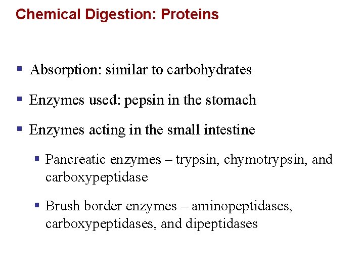 Chemical Digestion: Proteins § Absorption: similar to carbohydrates § Enzymes used: pepsin in the