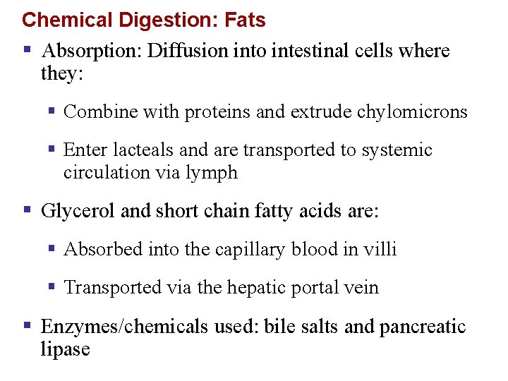 Chemical Digestion: Fats § Absorption: Diffusion into intestinal cells where they: § Combine with