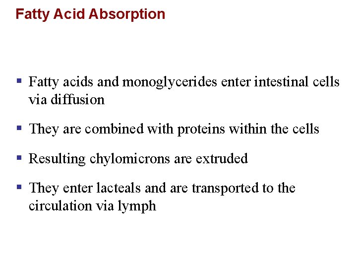 Fatty Acid Absorption § Fatty acids and monoglycerides enter intestinal cells via diffusion §