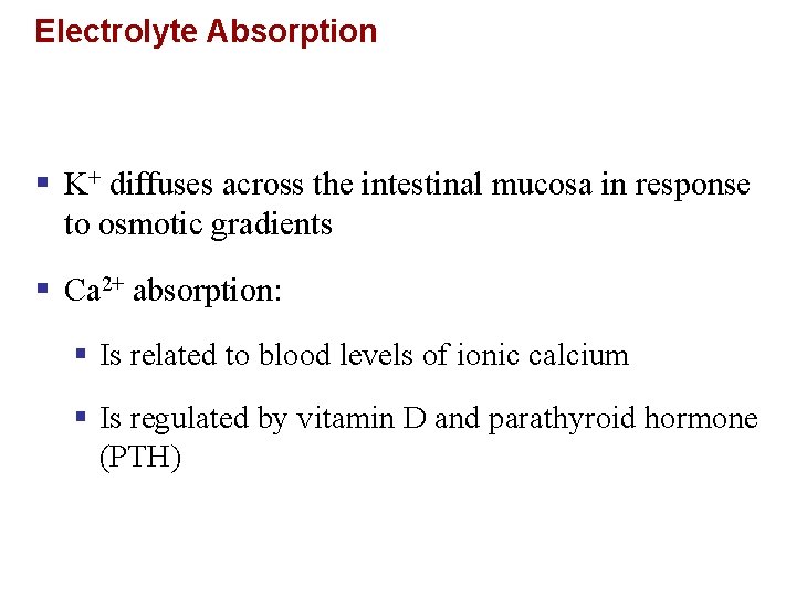 Electrolyte Absorption § K+ diffuses across the intestinal mucosa in response to osmotic gradients