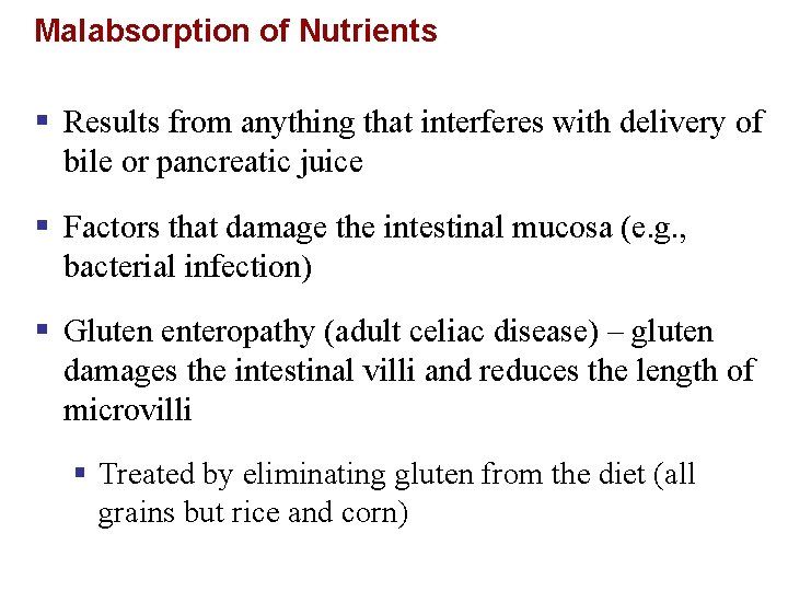 Malabsorption of Nutrients § Results from anything that interferes with delivery of bile or