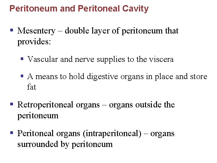 Peritoneum and Peritoneal Cavity § Mesentery – double layer of peritoneum that provides: §