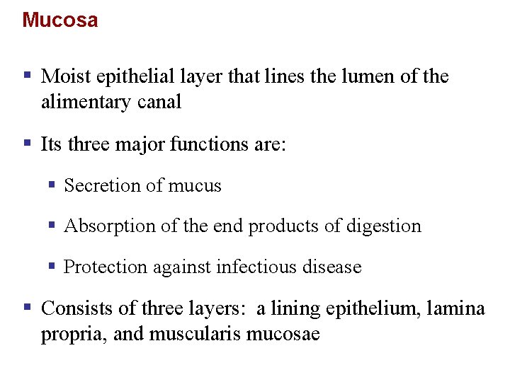 Mucosa § Moist epithelial layer that lines the lumen of the alimentary canal §