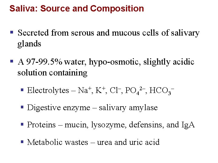 Saliva: Source and Composition § Secreted from serous and mucous cells of salivary glands