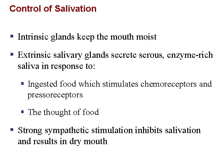 Control of Salivation § Intrinsic glands keep the mouth moist § Extrinsic salivary glands