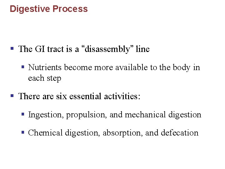 Digestive Process § The GI tract is a “disassembly” line § Nutrients become more