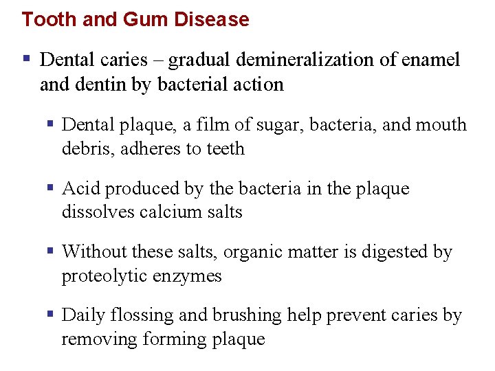 Tooth and Gum Disease § Dental caries – gradual demineralization of enamel and dentin