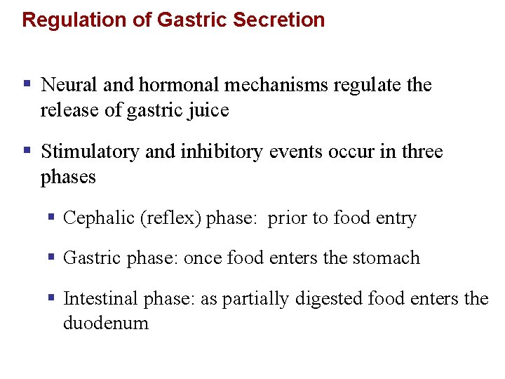 Regulation of Gastric Secretion § Neural and hormonal mechanisms regulate the release of gastric