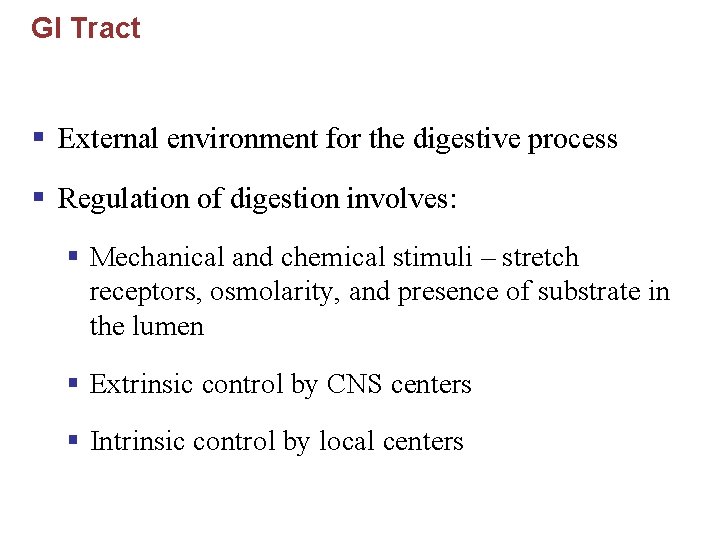 GI Tract § External environment for the digestive process § Regulation of digestion involves: