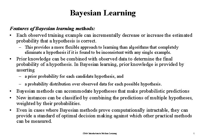 Bayesian Learning Features of Bayesian learning methods: • Each observed training example can incrementally