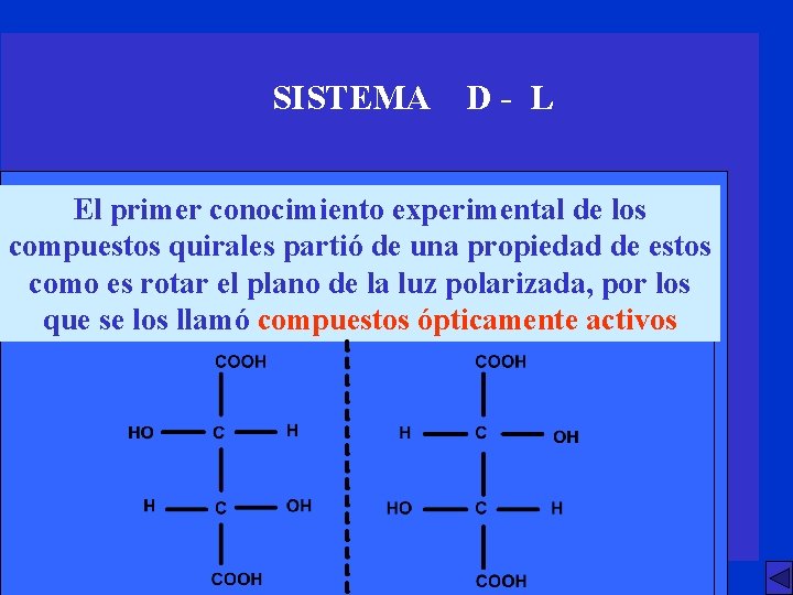 SISTEMA D- L El primer conocimiento experimental de los compuestos quirales partió de una