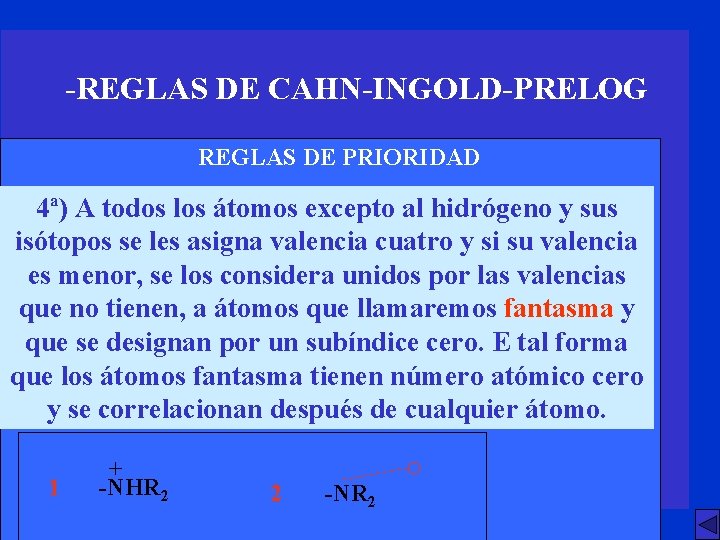 -REGLAS DE CAHN-INGOLD-PRELOG REGLAS DE PRIORIDAD 4ª) A todos los átomos excepto al hidrógeno