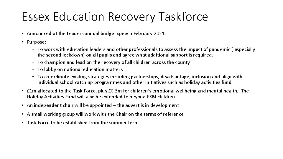 Essex Education Recovery Taskforce • Announced at the Leaders annual budget speech February 2021.