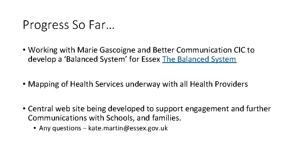 Progress So Far… • Working with Marie Gascoigne and Better Communication CIC to develop